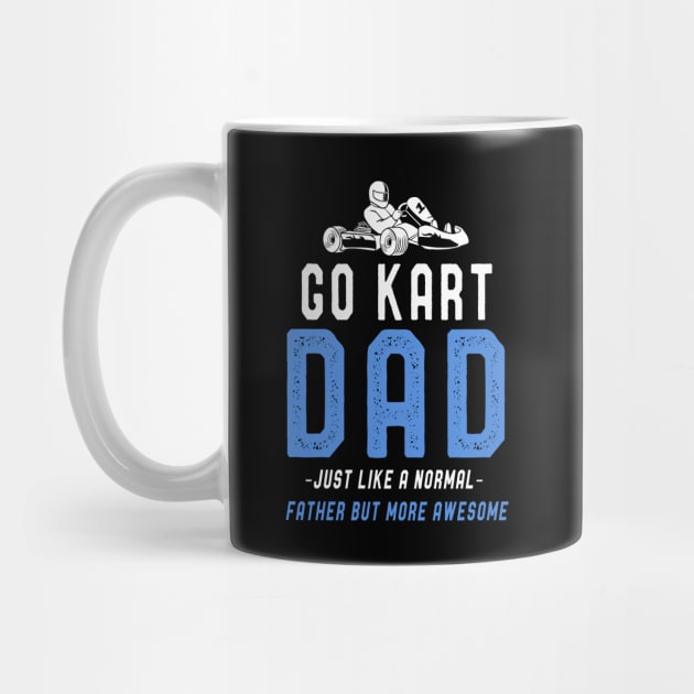 Go Kart Dad T-Shirt Fathers Day Funny Kart Dad Sayings Tee by kaza191